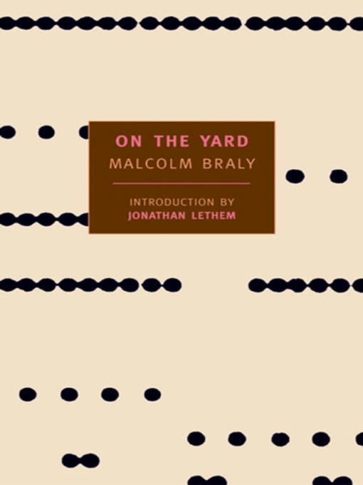 Title details for On the Yard by Malcolm Braly - Available